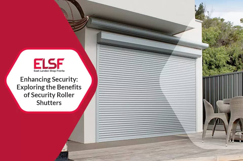 Enhancing Security: Exploring the Benefits of Security Roller Shutters